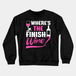 Where Is The Finish Wine  Runner Marathon Crewneck Sweatshirt